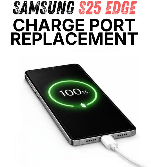Samsung S25 Edge Charge Port Replacement – Send In Repair Service